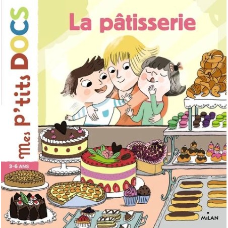 Mes p'tits docs - La pâtisserie