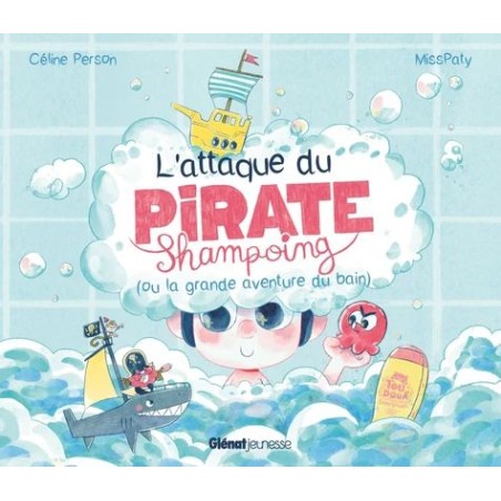 L'attaque du pirate shampoing (ou la grande aventure du bain)